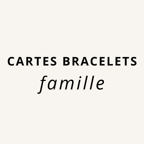 Cartes Bracelets Famille & Amis