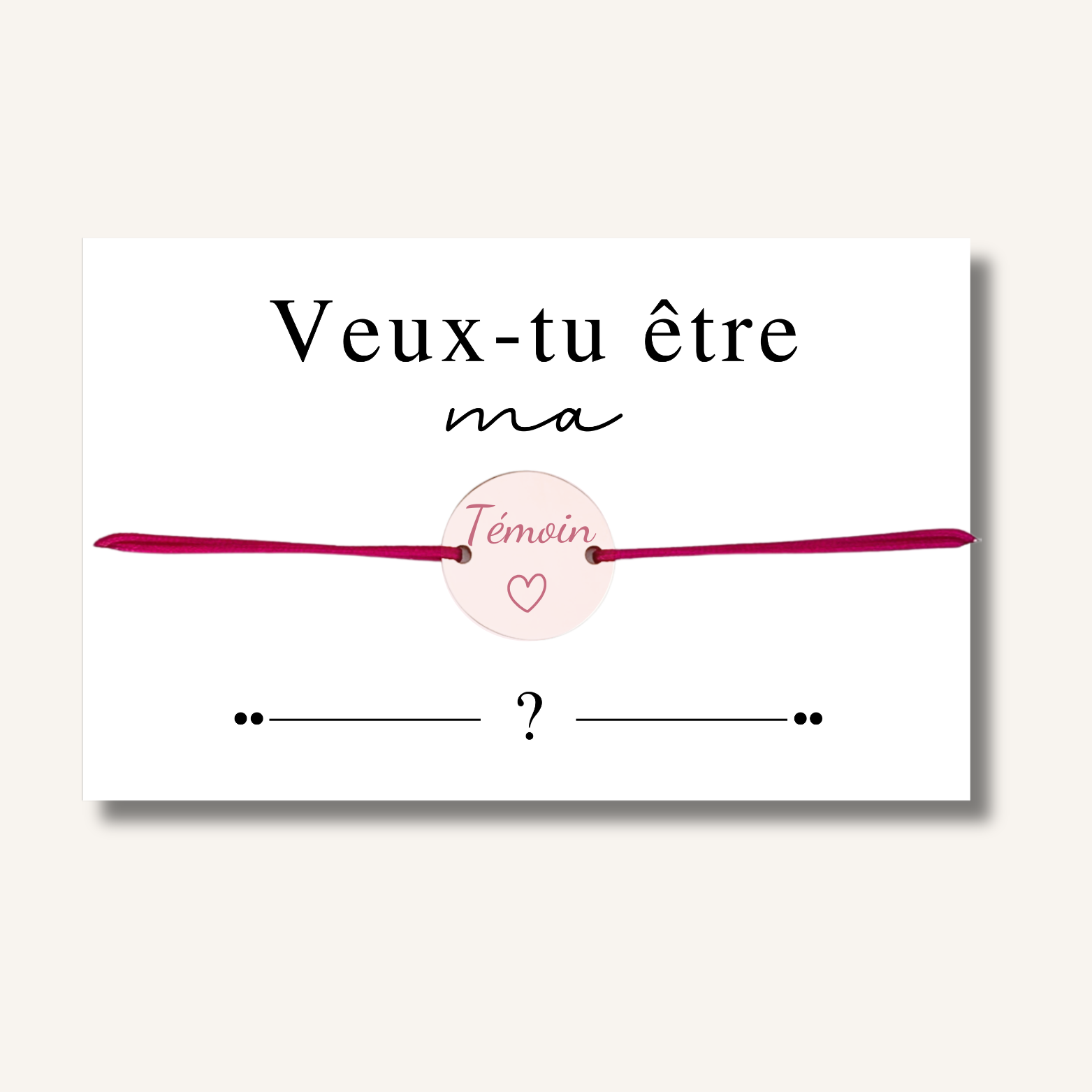 Carte Bracelet ~ Veux-tu être ma témoin ? ~